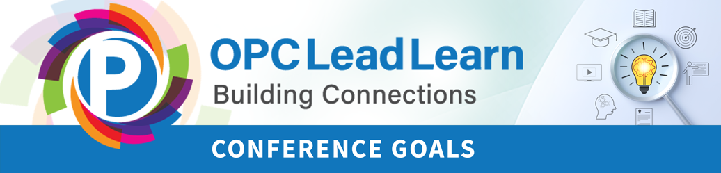 OPCLeadLearn Building Connections - Conference Goals