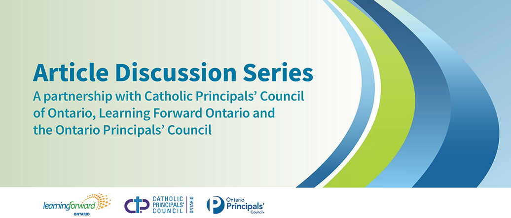 Article Discussion Series - A partnership with Catholic Principals' Council of Ontario, Learning Forward Ontario and the Ontario Principals' Council